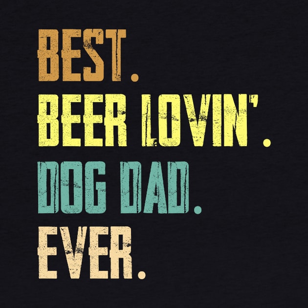 Best Beer Loving Dog Dad Ever Funny Dog Lover Drinking by AxelRoldns